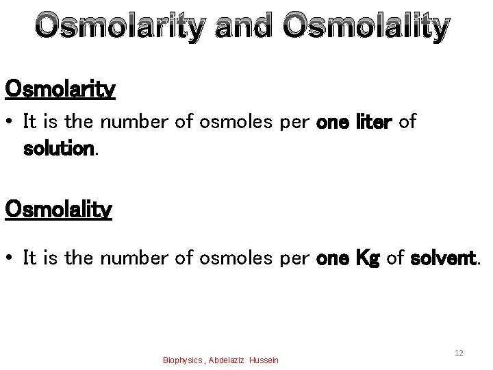 Osmolarity and Osmolality Osmolarity • It is the number of osmoles per one liter