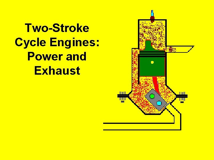 Two-Stroke Cycle Engines: Power and Exhaust 