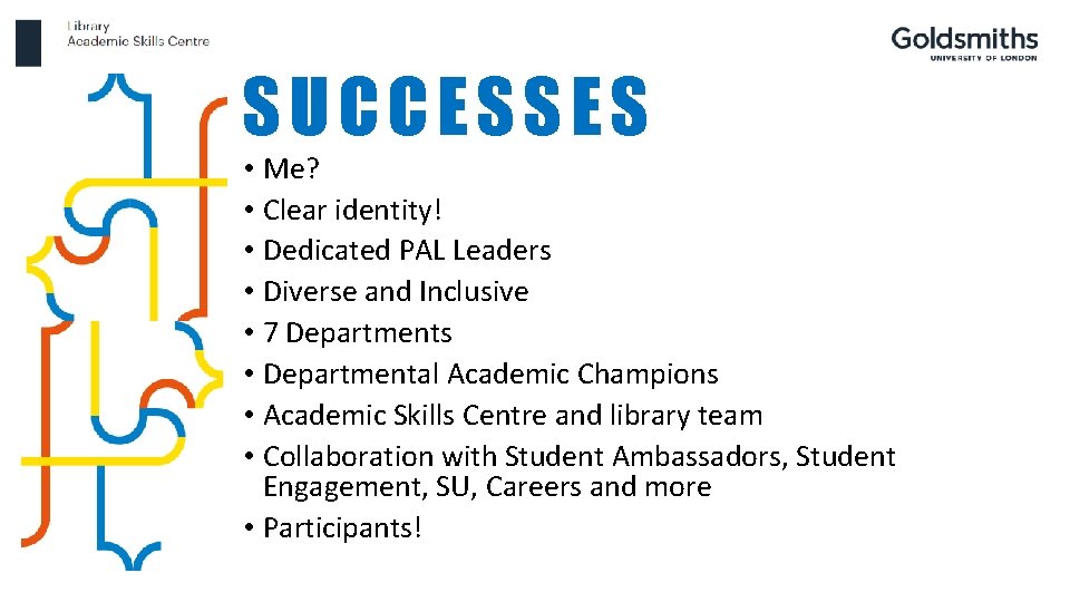 SUCCESSES • Me? • Clear identity! • Dedicated PAL Leaders • Diverse and Inclusive