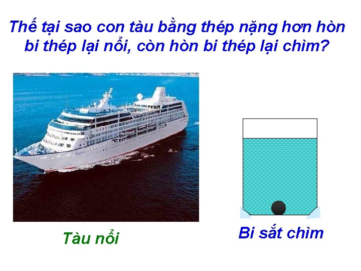 Thế tại sao con tàu bằng thép nặng hơn hòn bi thép lại nổi,