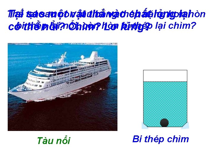 Thế con tàuthả bằng thép nặng hơn Tại tại saosao một vật vào chất