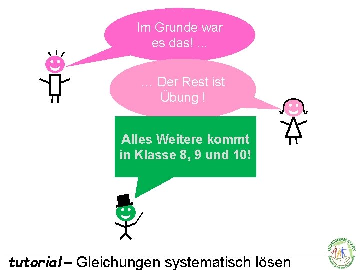 Im Grunde war es das!. . . … Der Rest ist Übung ! Alles