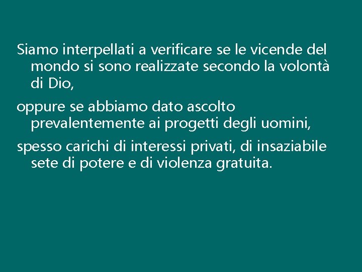 Siamo interpellati a verificare se le vicende del mondo si sono realizzate secondo la