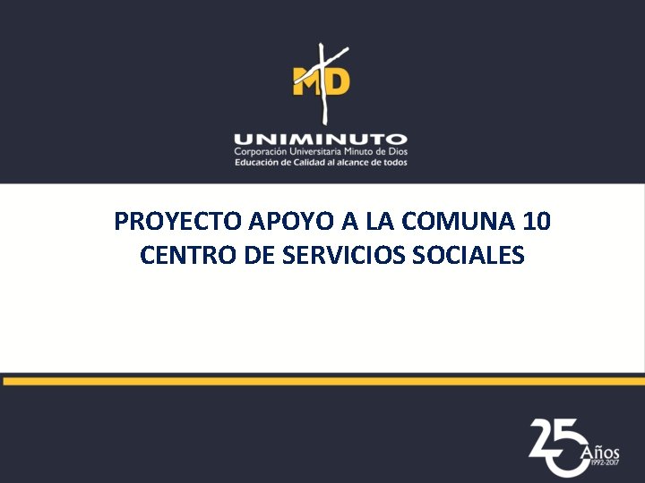 PROYECTO APOYO A LA COMUNA 10 CENTRO DE SERVICIOS SOCIALES 