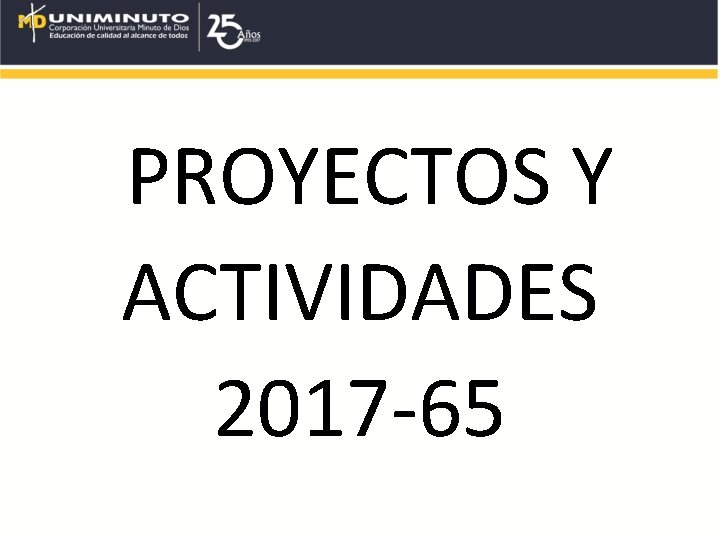 PROYECTOS Y ACTIVIDADES 2017 -65 