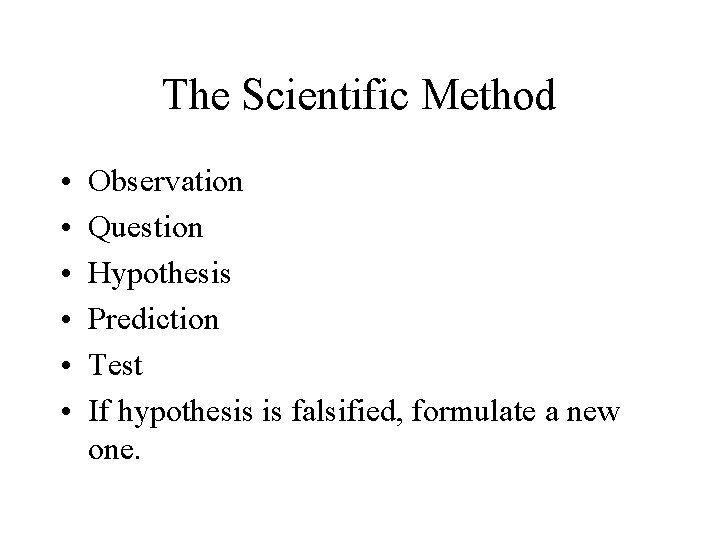 The Scientific Method • • • Observation Question Hypothesis Prediction Test If hypothesis is