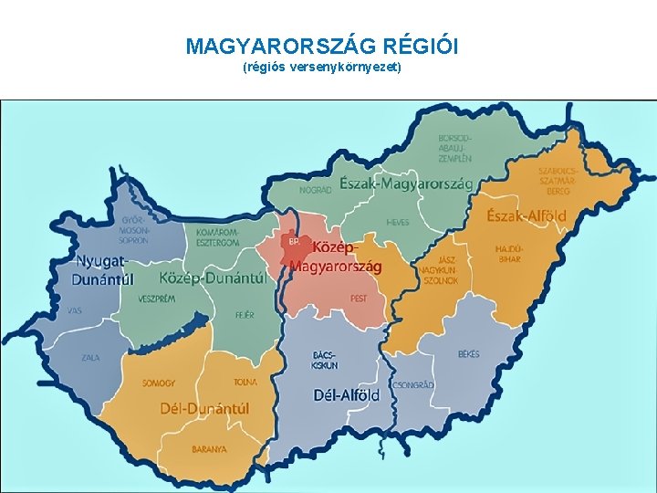 MAGYARORSZÁG RÉGIÓI (régiós versenykörnyezet) 