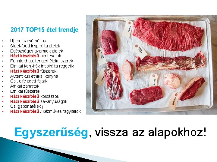 2017 TOP 15 étel trendje • • • • Új metszésű húsok Steet-food inspirálta