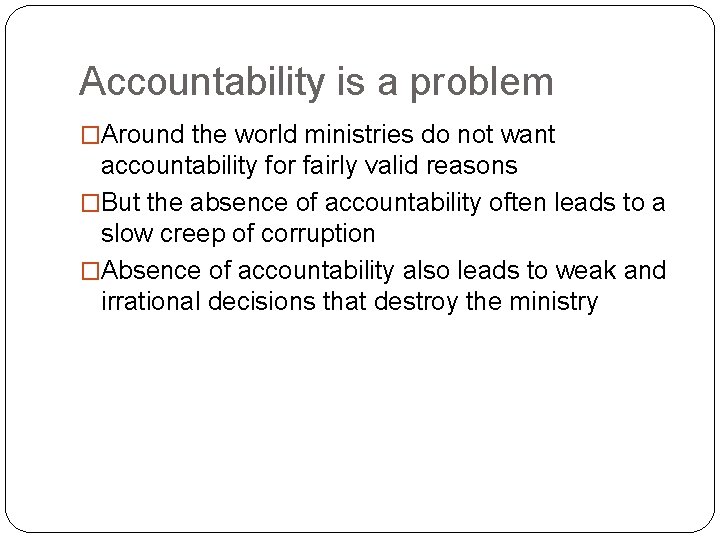 Accountability is a problem �Around the world ministries do not want accountability for fairly