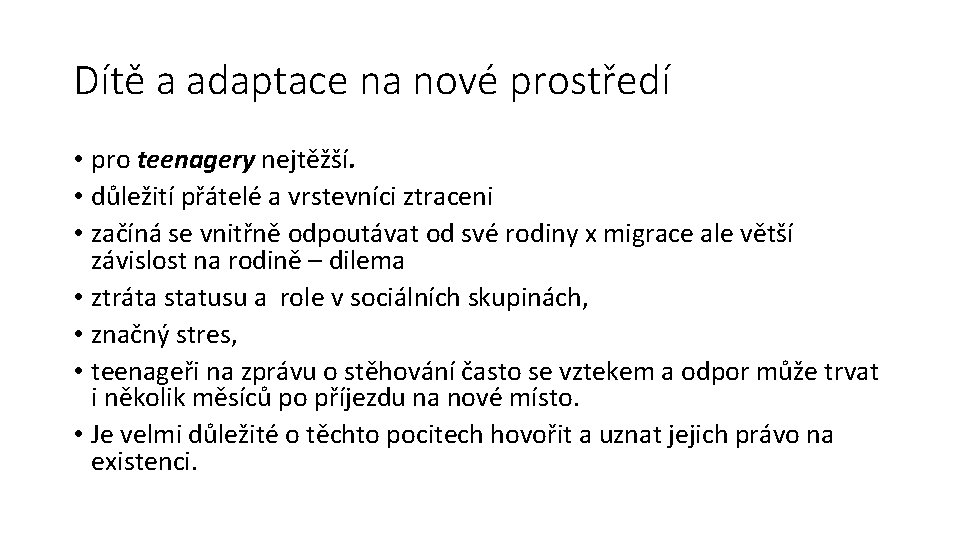 Dítě a adaptace na nové prostředí • pro teenagery nejtěžší. • důležití přátelé a