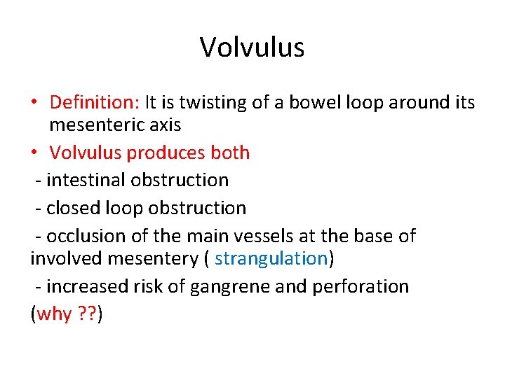 Volvulus • Definition: It is twisting of a bowel loop around its mesenteric axis