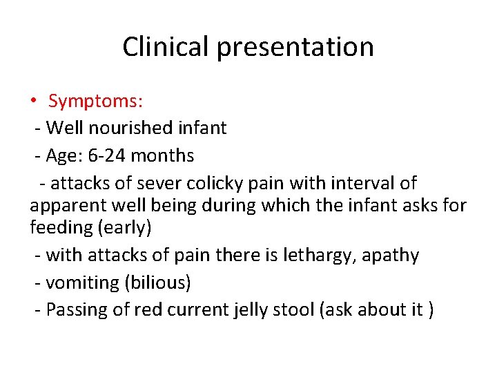 Clinical presentation • Symptoms: - Well nourished infant - Age: 6 -24 months -