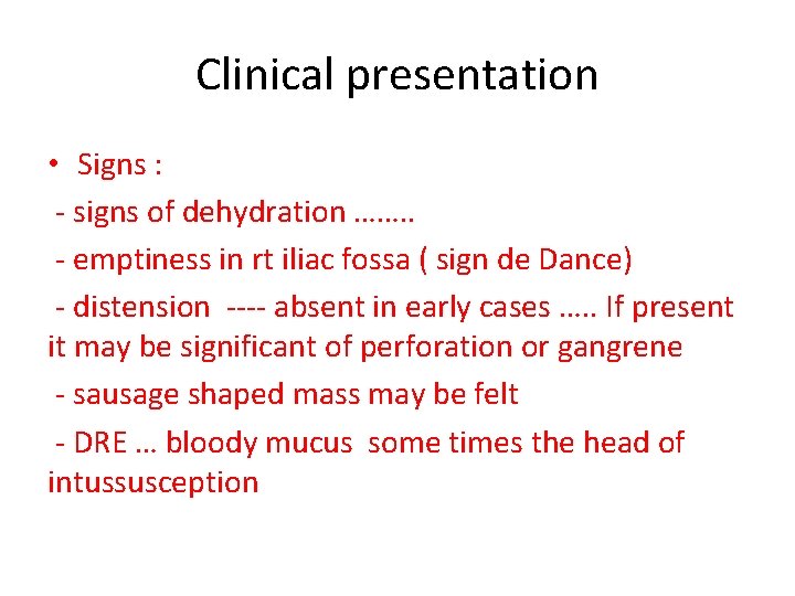 Clinical presentation • Signs : - signs of dehydration ……. . - emptiness in