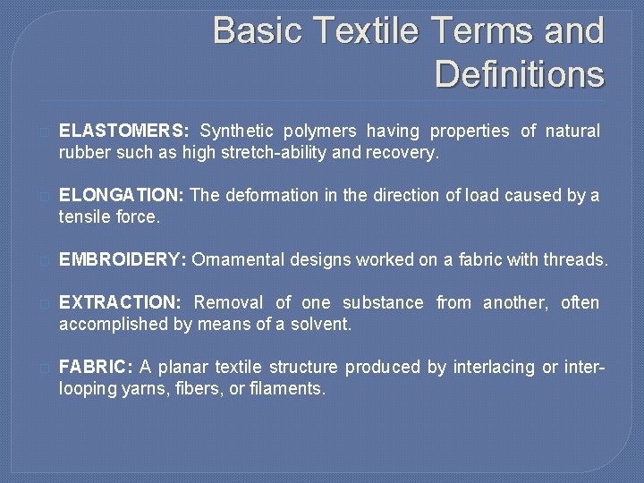 Basic Textile Terms and Definitions � ELASTOMERS: Synthetic polymers having properties of natural rubber Basic Textile Terms and Definitions � ELASTOMERS: Synthetic polymers having properties of natural rubber