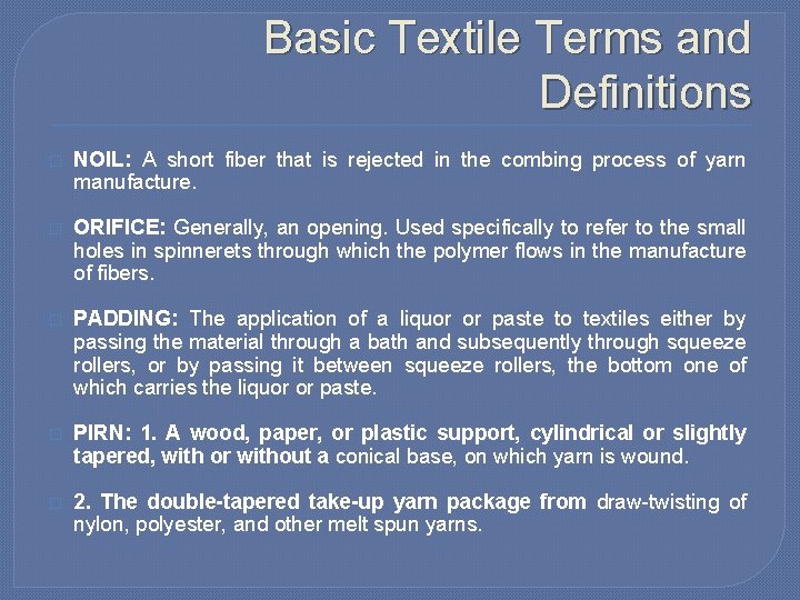 Basic Textile Terms and Definitions � NOIL: A short fiber that is rejected in Basic Textile Terms and Definitions � NOIL: A short fiber that is rejected in