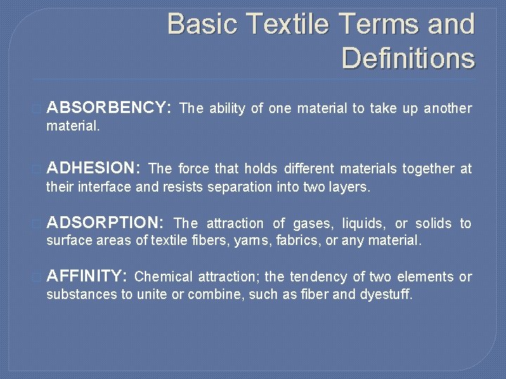 Basic Textile Terms and Definitions � ABSORBENCY: The ability of one material to take Basic Textile Terms and Definitions � ABSORBENCY: The ability of one material to take