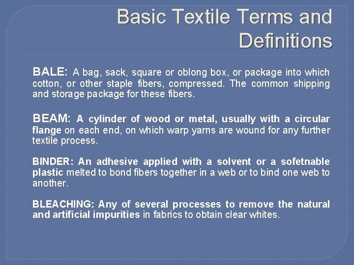 Basic Textile Terms and Definitions � BALE: A bag, sack, square or oblong box, Basic Textile Terms and Definitions � BALE: A bag, sack, square or oblong box,