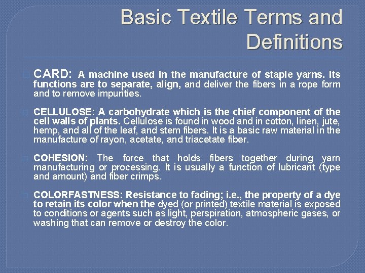 Basic Textile Terms and Definitions � CARD: � CELLULOSE: A carbohydrate which is the Basic Textile Terms and Definitions � CARD: � CELLULOSE: A carbohydrate which is the