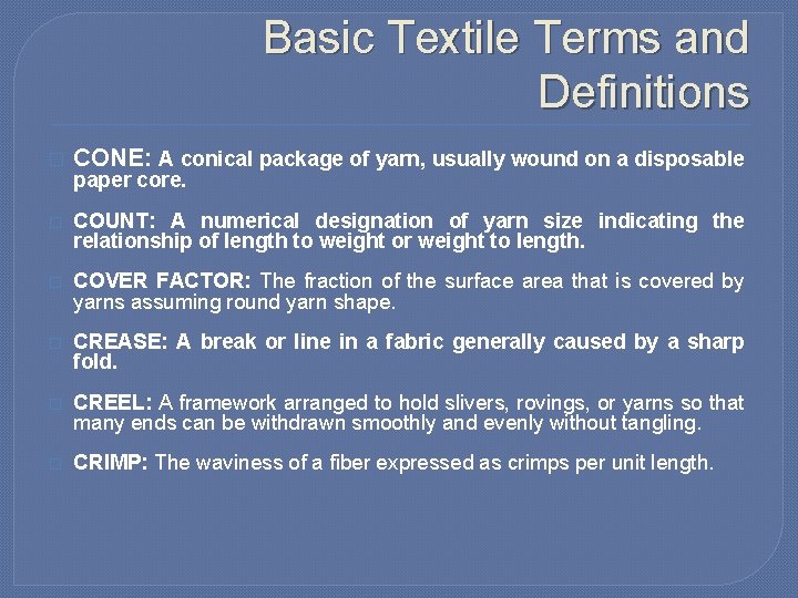 Basic Textile Terms and Definitions � CONE: A conical package of yarn, usually wound Basic Textile Terms and Definitions � CONE: A conical package of yarn, usually wound