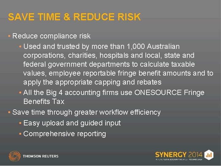 SAVE TIME & REDUCE RISK • Reduce compliance risk • Used and trusted by
