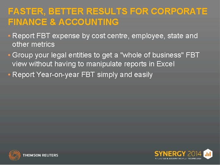 FASTER, BETTER RESULTS FOR CORPORATE FINANCE & ACCOUNTING • Report FBT expense by cost