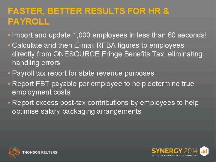 FASTER, BETTER RESULTS FOR HR & PAYROLL • Import and update 1, 000 employees