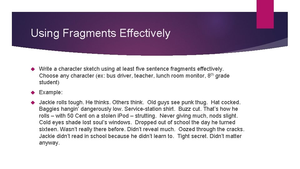 Using Fragments Effectively Write a character sketch using at least five sentence fragments effectively.