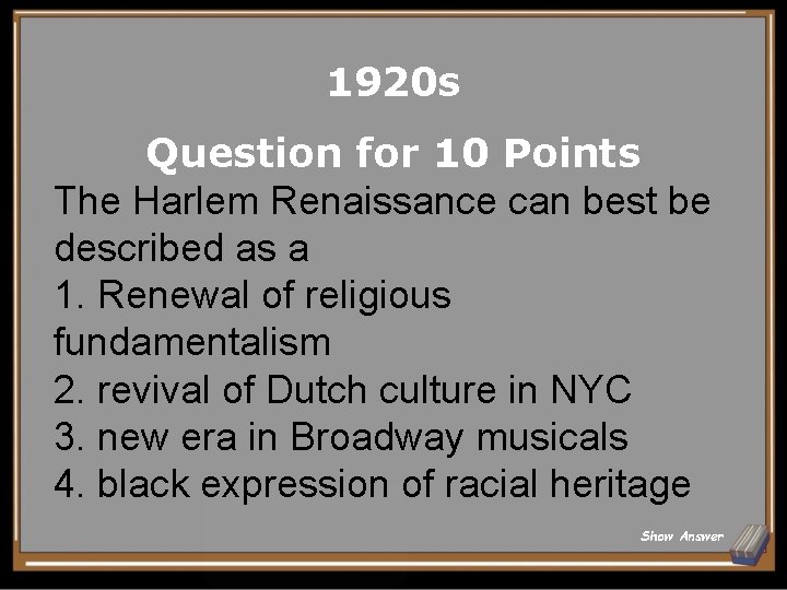 1920 s Question for 10 Points The Harlem Renaissance can best be described as