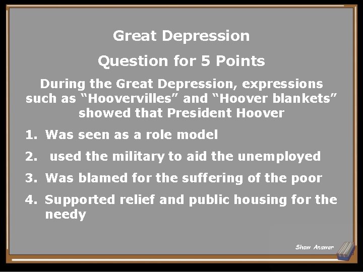 Great Depression Question for 5 Points During the Great Depression, expressions such as “Hoovervilles”