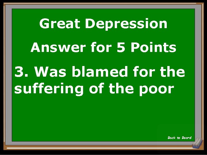 Great Depression Answer for 5 Points 3. Was blamed for the suffering of the