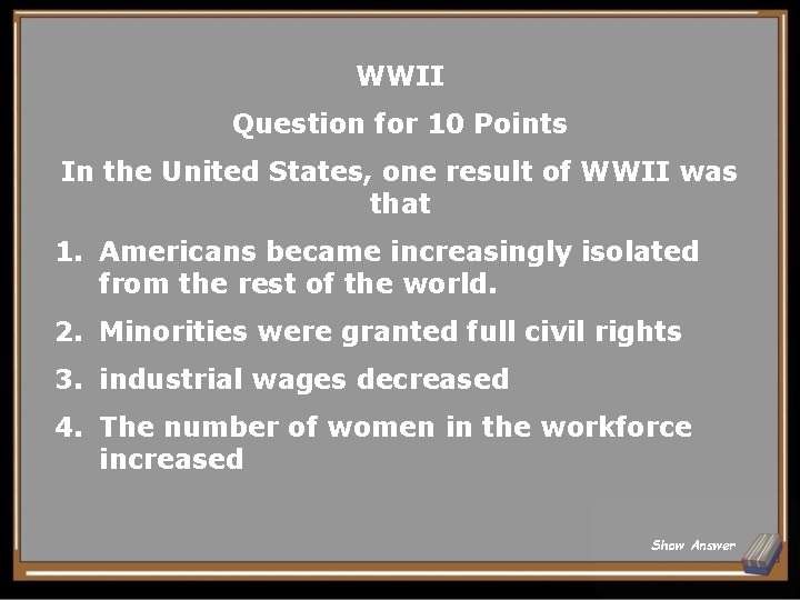 WWII Question for 10 Points In the United States, one result of WWII was