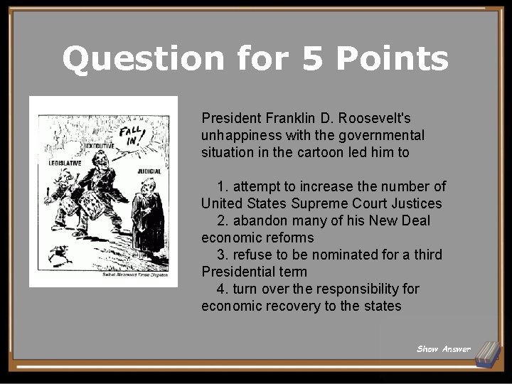 Question for 5 Points President Franklin D. Roosevelt's unhappiness with the governmental situation in