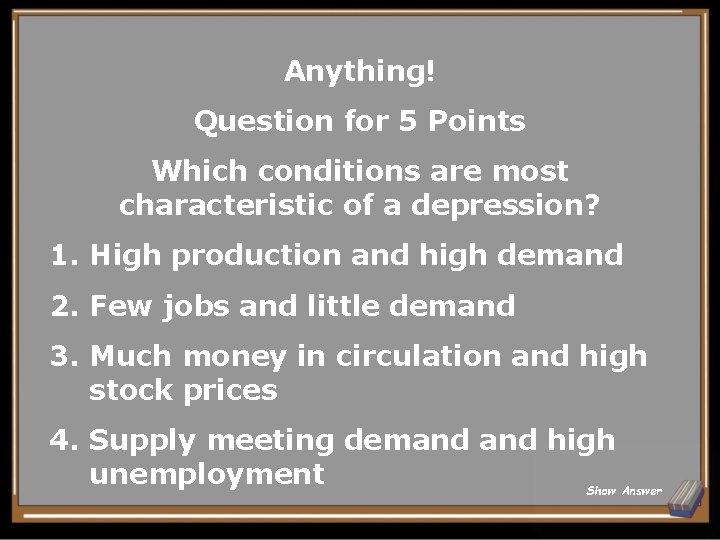 Anything! Question for 5 Points Which conditions are most characteristic of a depression? 1.