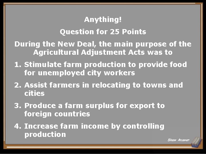 Anything! Question for 25 Points During the New Deal, the main purpose of the