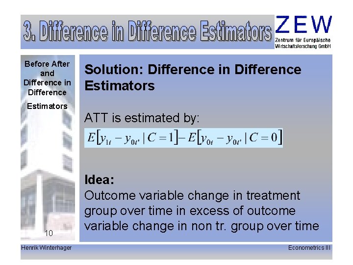 Before After and Difference in Difference Solution: Difference in Difference Estimators ATT is estimated
