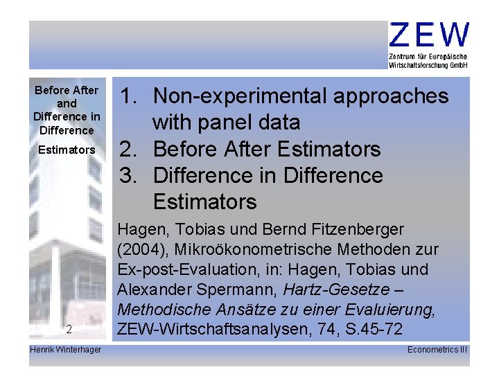 Before After and Difference in Difference Estimators 2 Henrik Winterhager 1. Non-experimental approaches with