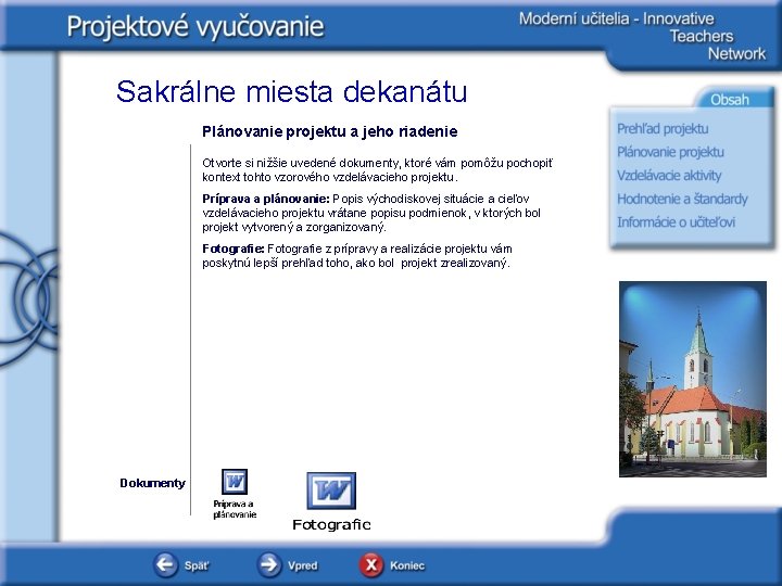 Sakrálne miesta dekanátu Plánovanie projektu a jeho riadenie Otvorte si nižšie uvedené dokumenty, ktoré