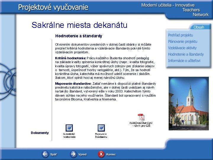 Sakrálne miesta dekanátu Hodnotenie a štandardy Otvorením dokumentov uvedených v dolnej časti stránky si