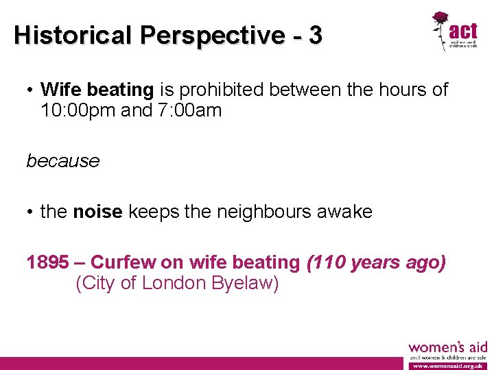 Historical Perspective - 3 • Wife beating is prohibited between the hours of 10:
