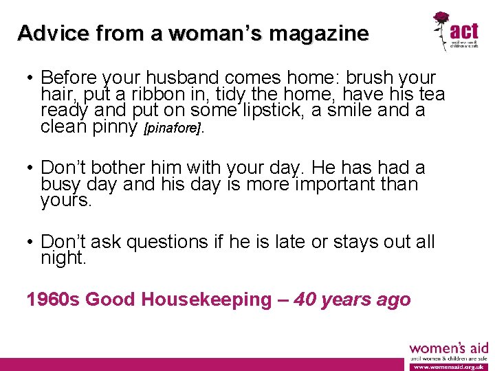 Advice from a woman’s magazine • Before your husband comes home: brush your hair,