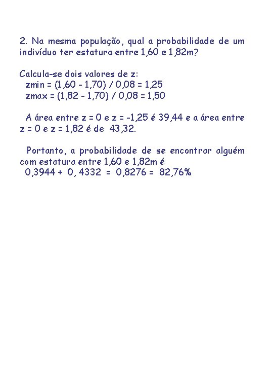 2. Na mesma população, qual a probabilidade de um indivíduo ter estatura entre 1,