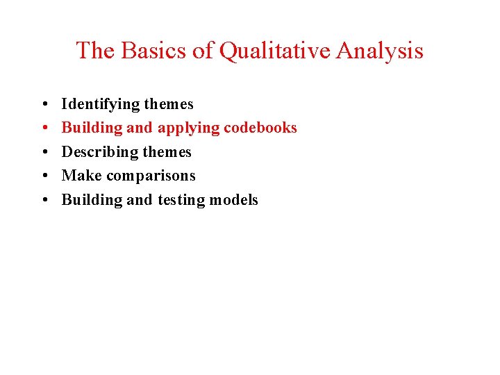 The Basics of Qualitative Analysis • • • Identifying themes Building and applying codebooks