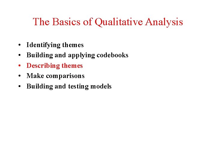 The Basics of Qualitative Analysis • • • Identifying themes Building and applying codebooks