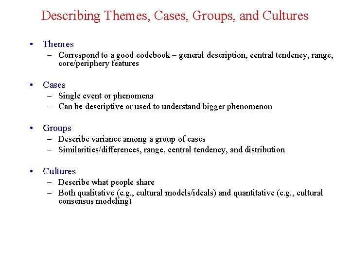 Describing Themes, Cases, Groups, and Cultures • Themes – Correspond to a good codebook