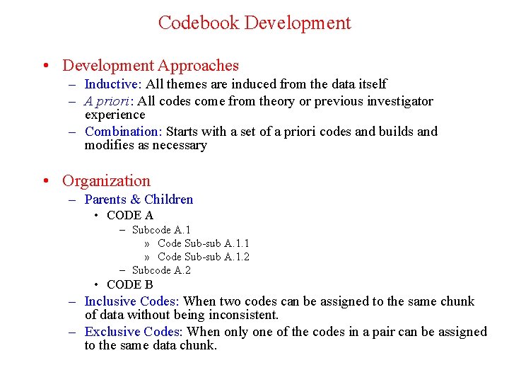 Codebook Development • Development Approaches – Inductive: All themes are induced from the data