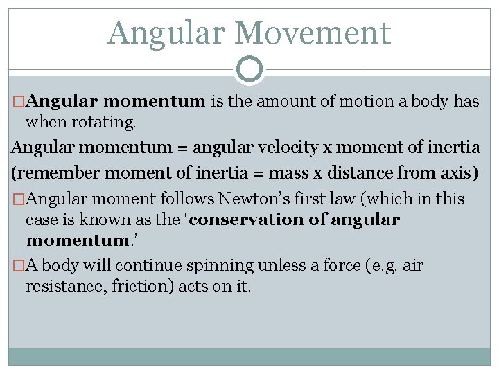 Angular Movement �Angular momentum is the amount of motion a body has when rotating.