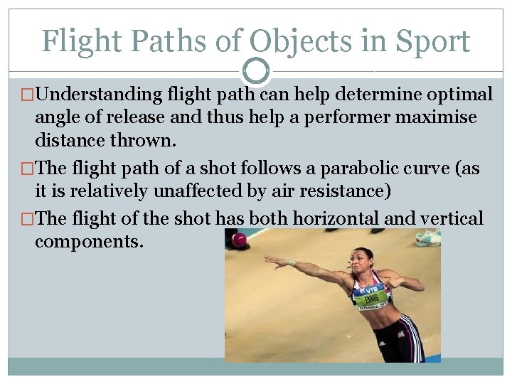 Flight Paths of Objects in Sport �Understanding flight path can help determine optimal angle
