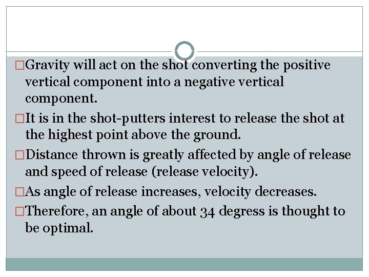 �Gravity will act on the shot converting the positive vertical component into a negative