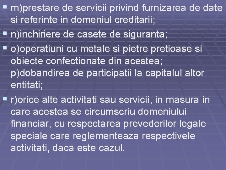 § m)prestare de servicii privind furnizarea de date si referinte in domeniul creditarii; §