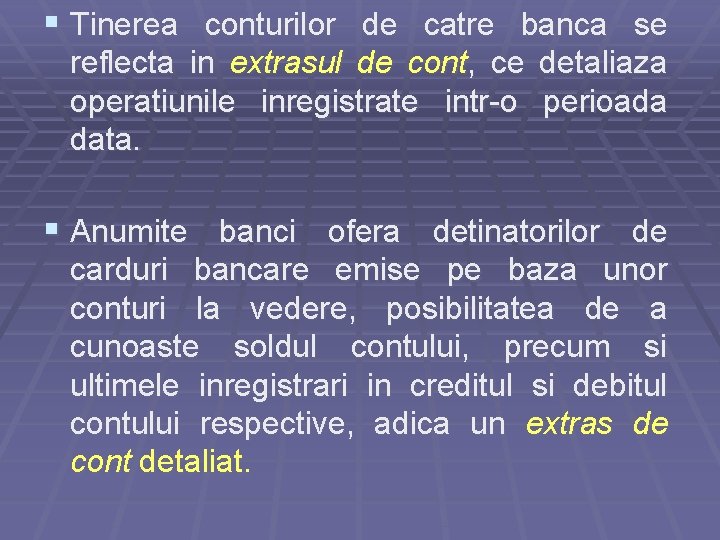 § Tinerea conturilor de catre banca se reflecta in extrasul de cont, ce detaliaza